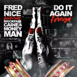 Instrumental: Fred Nice - Do It Again (Foreign) Ft. Money Man & BrickFairCaine (Produced By Fred Nice & Dre Beatz)